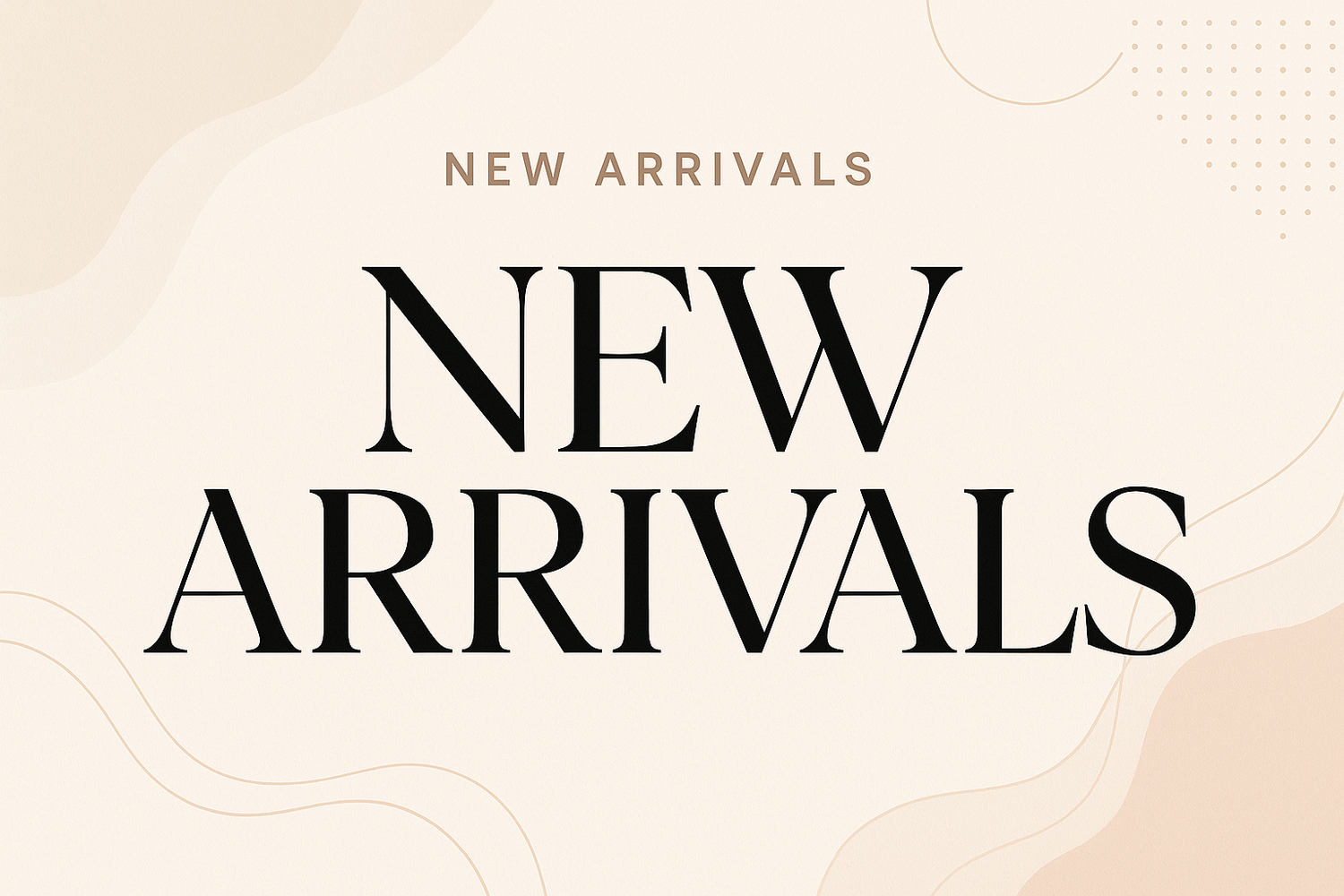 New Arrivals
